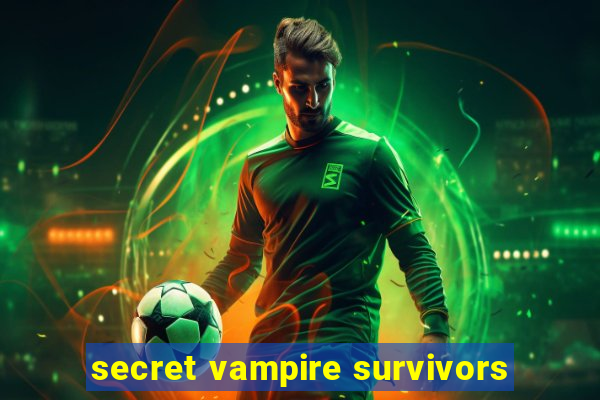 secret vampire survivors